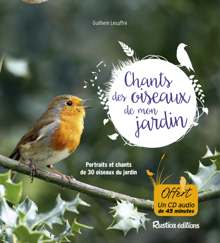 Les chants des oiseaux de mon jardin - Guilhem Lesaffre - RUSTICA