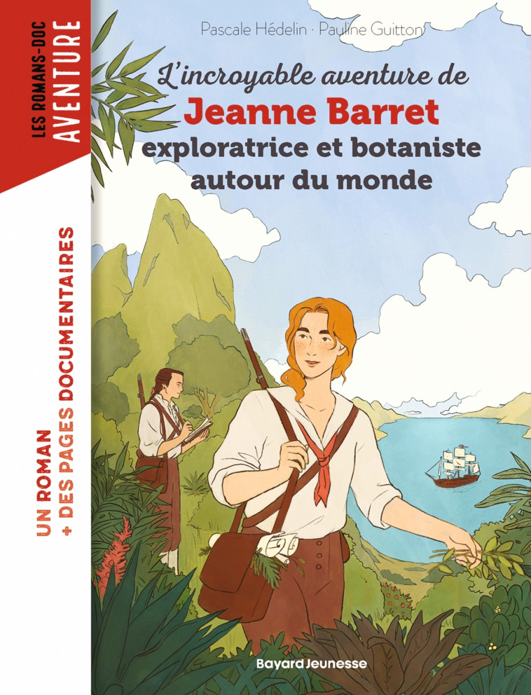 L'incroyable aventure de Jeanne Barret, exploratrice et botaniste autour du monde - Pascale Hédelin - BAYARD JEUNESSE