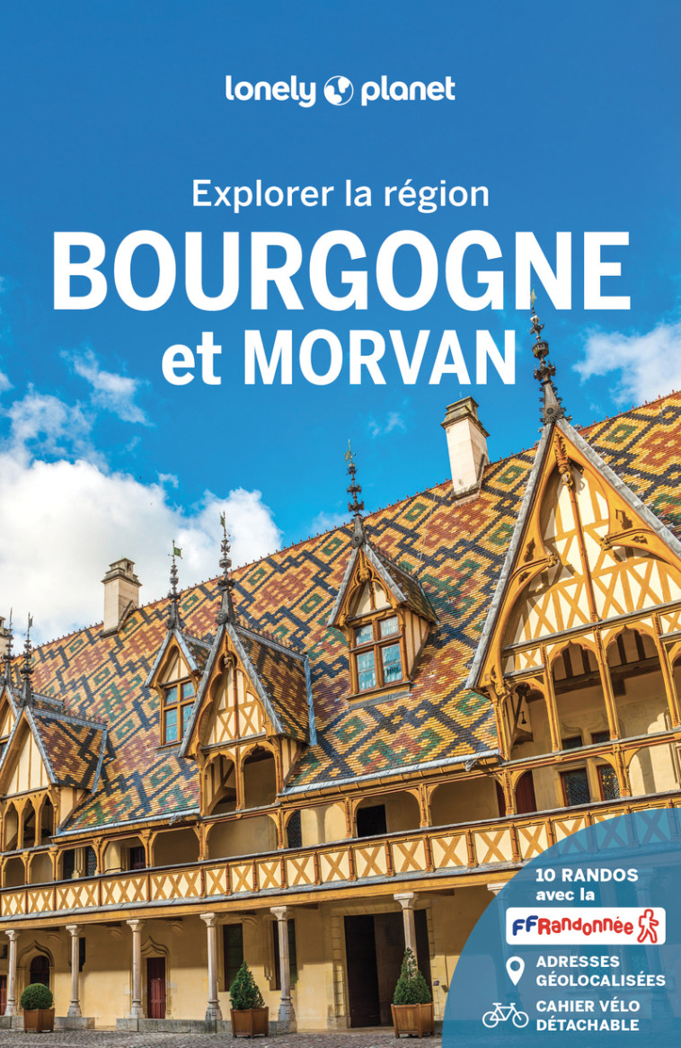 Explorer la région Bourgogne et Morvan 2ed -  Lonely Planet - LONELY PLANET