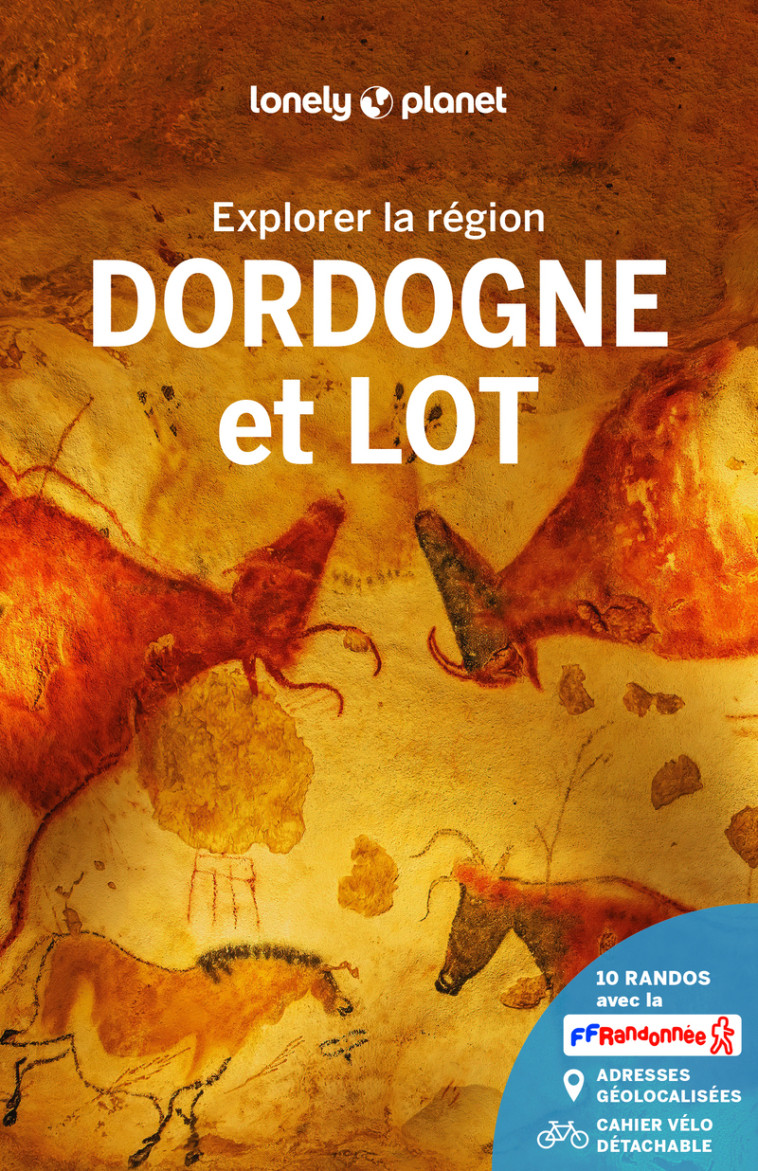 Explorer la région Dordogne et Lot 4ed -  Lonely Planet - LONELY PLANET