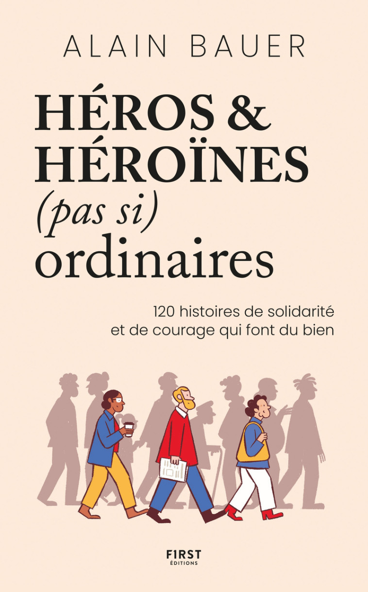 Héros et héroïnes (pas si) ordinaires - Alain Bauer - FIRST