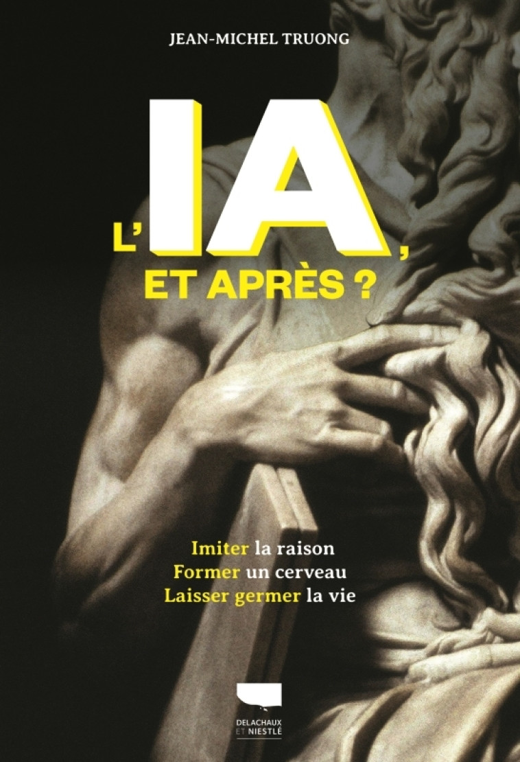 L'IA, et après ? - Jean-Michel Truong - DELACHAUX