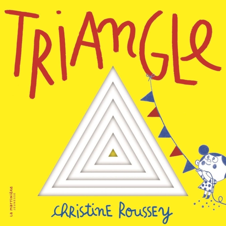 Mes p'tites formes - Triangle - Christine Roussey - MARTINIERE J