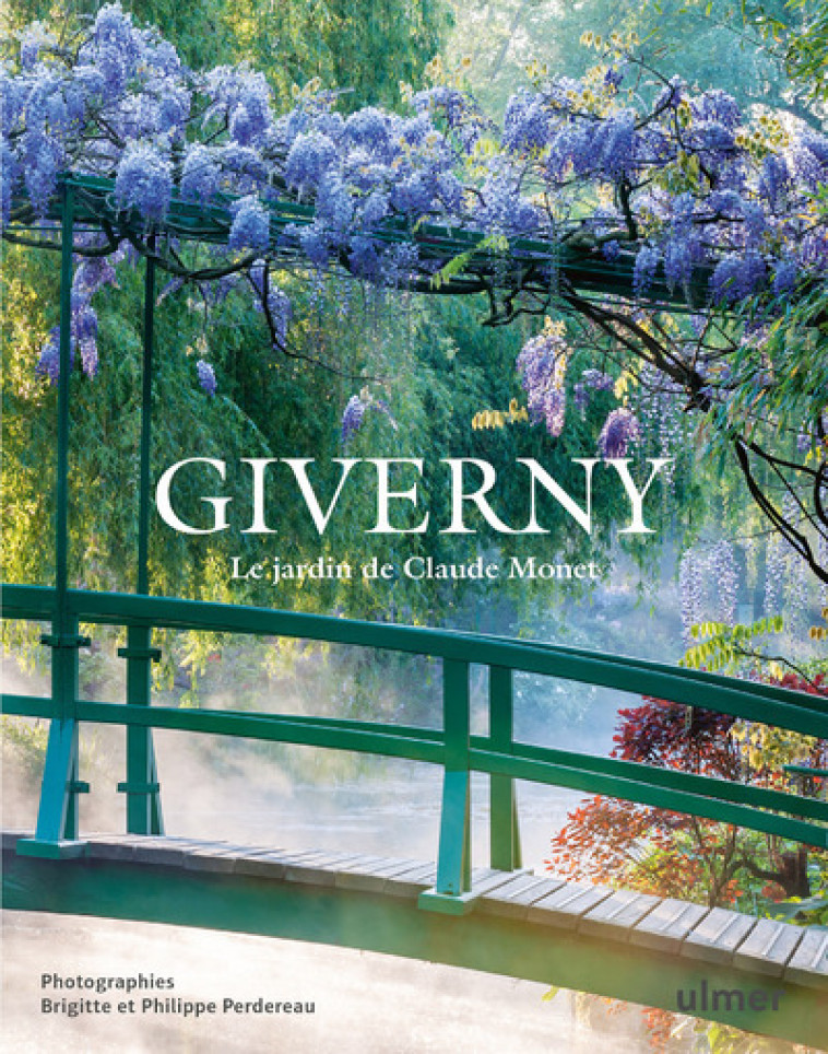 Giverny - Le jardin de Claude Monet - Brigitte Perdereau - ULMER