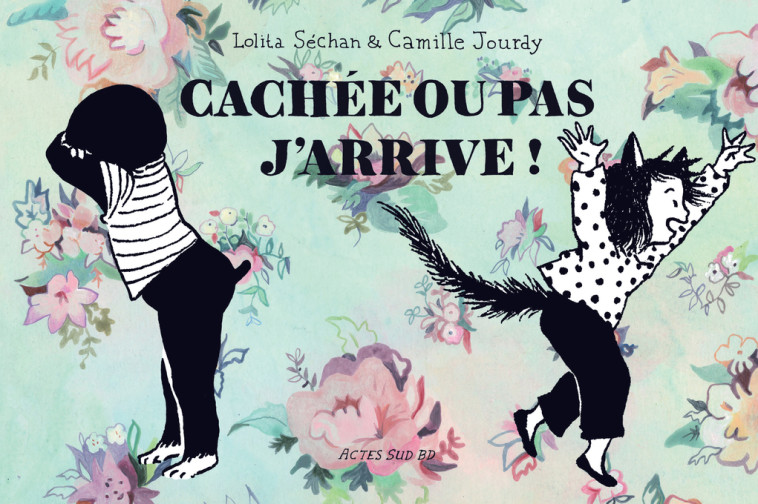 Cachée ou pas, j'arrive - Lolita Sechan, Camille Jourdy, Thomas Gabison, Michel Parfenov - ACTES SUD