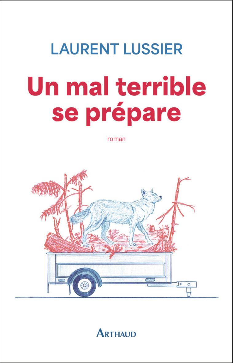 Un mal terrible se prépare - Laurent Lussier - ARTHAUD