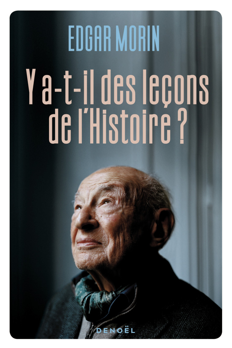 Y a-t-il des leçons de l'histoire ? - Edgar Morin, Edgar Morin - DENOEL