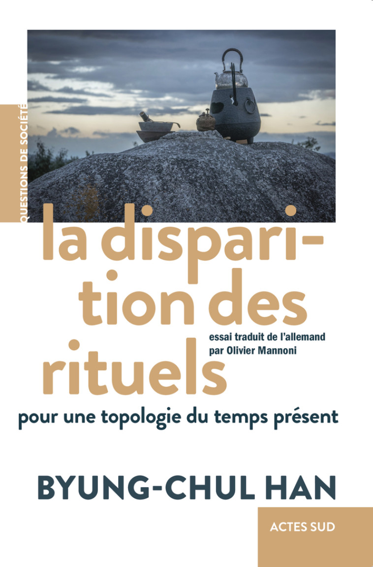 La Disparition des rituels - Byung-Chul Han, Olivier Mannoni, Byung-Chul Han, Olivier Mannoni - ACTES SUD