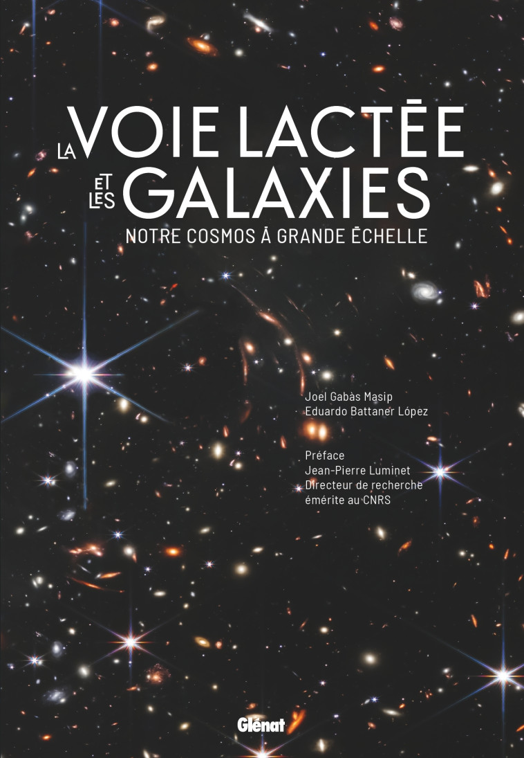 La Voie lactée et les galaxies - Joel Gabàs Masip, Eduardo Battaner López, Jean-Pierre Luminet, Joel Gabàs Masip, Eduardo Battaner López, Jean-Pierre Luminet - GLENAT