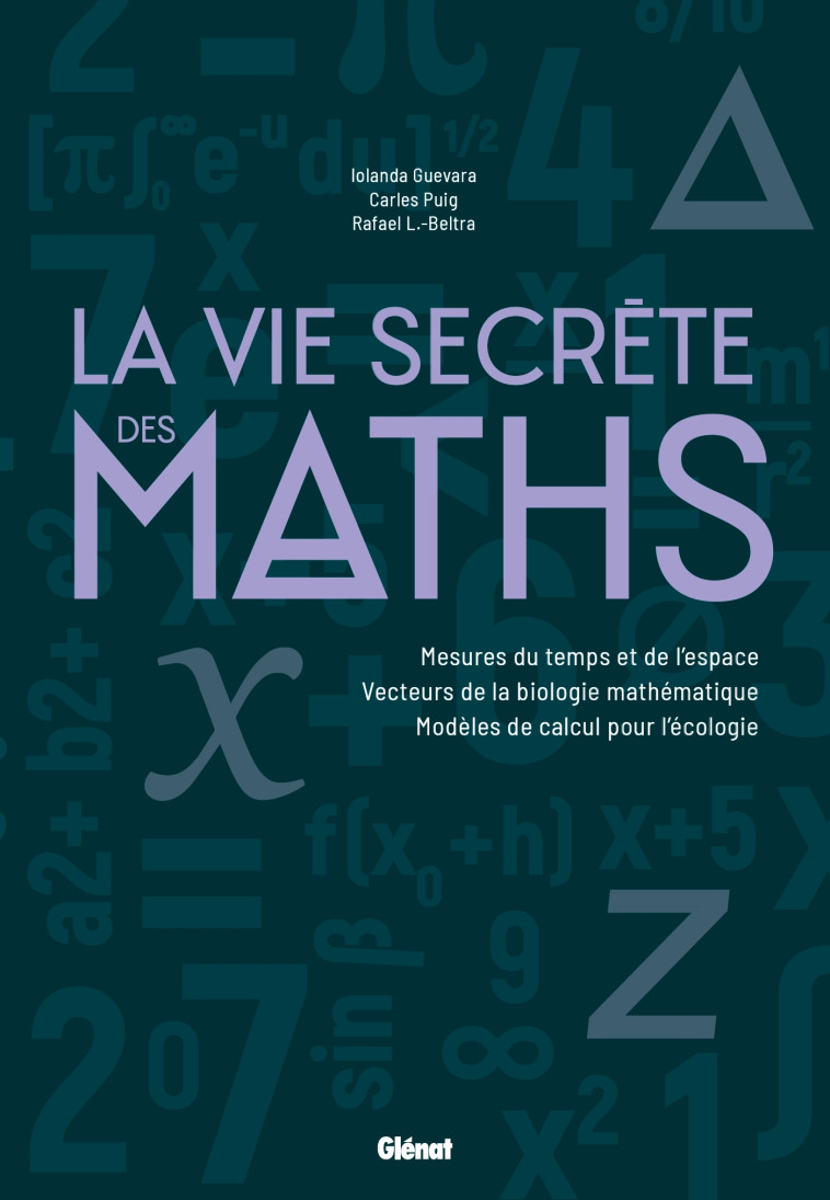 La Vie secrète des maths - Rafael Lahoz-Beltra, Iolanda Guevara, Carles Puig, Rafael Lahoz-Beltra, Iolanda Guevara, Carles Puig - GLENAT