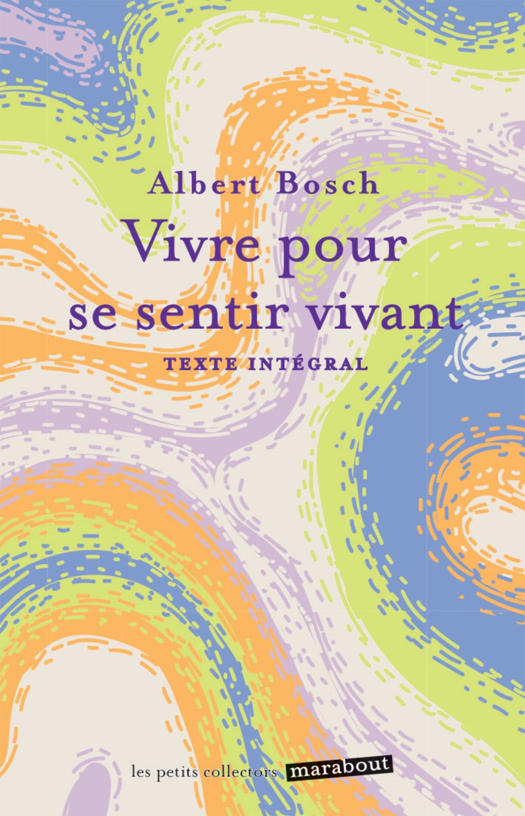 Vivre pour se sentir vivant - Albert Bosch - MARABOUT