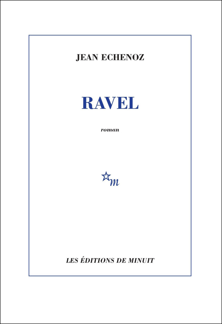 Ravel - Jean Echenoz, Jean Echenoz - MINUIT