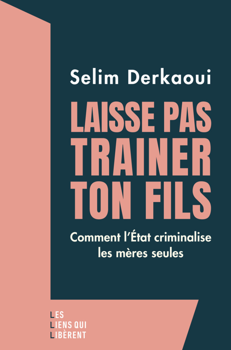 Laisse pas trainer ton fils - Selim DERKAOUI, Selim DERKAOUI - LIENS LIBERENT