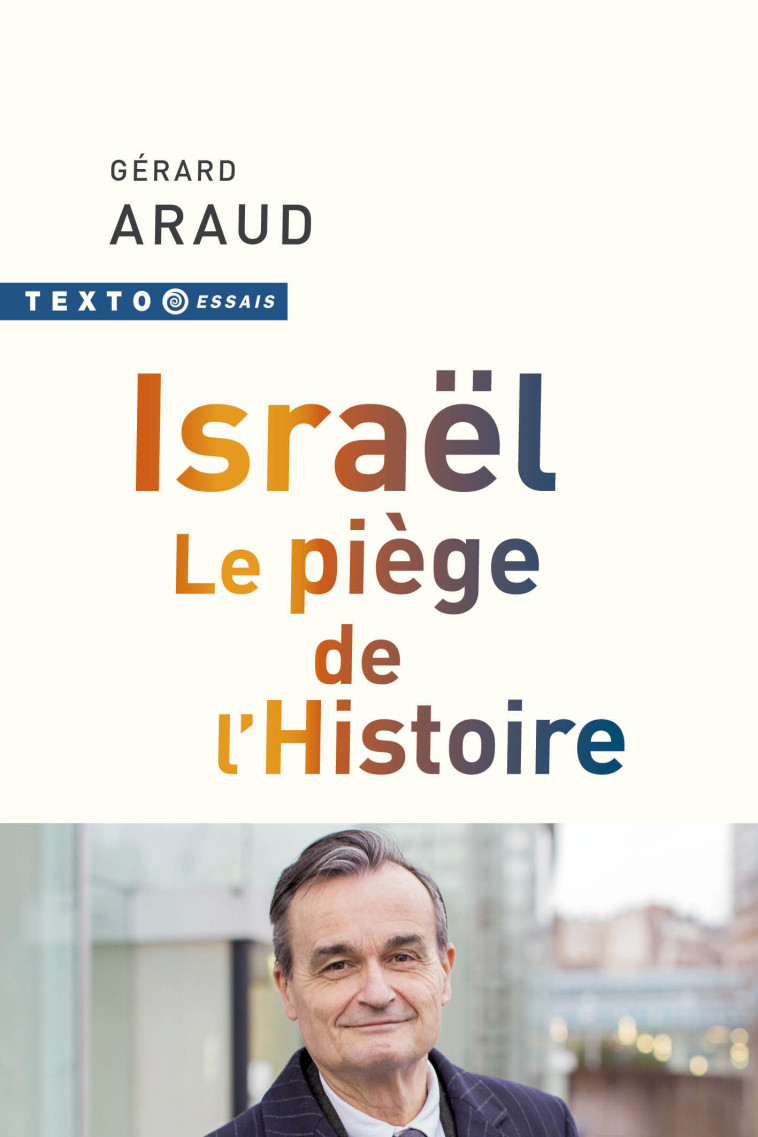 Israël. Le piège de l'Histoire - Gérard Araud - TALLANDIER