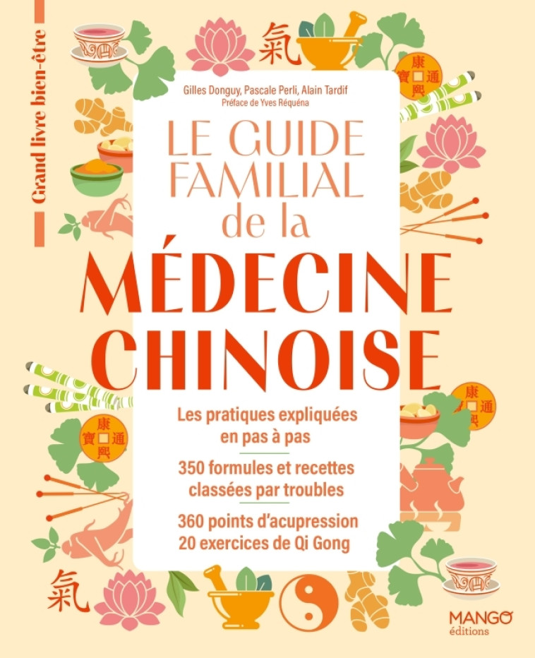 Le guide familial de la médecine chinoise - Gilles Donguy, Pascale Perli, Alain Tardif - MANGO