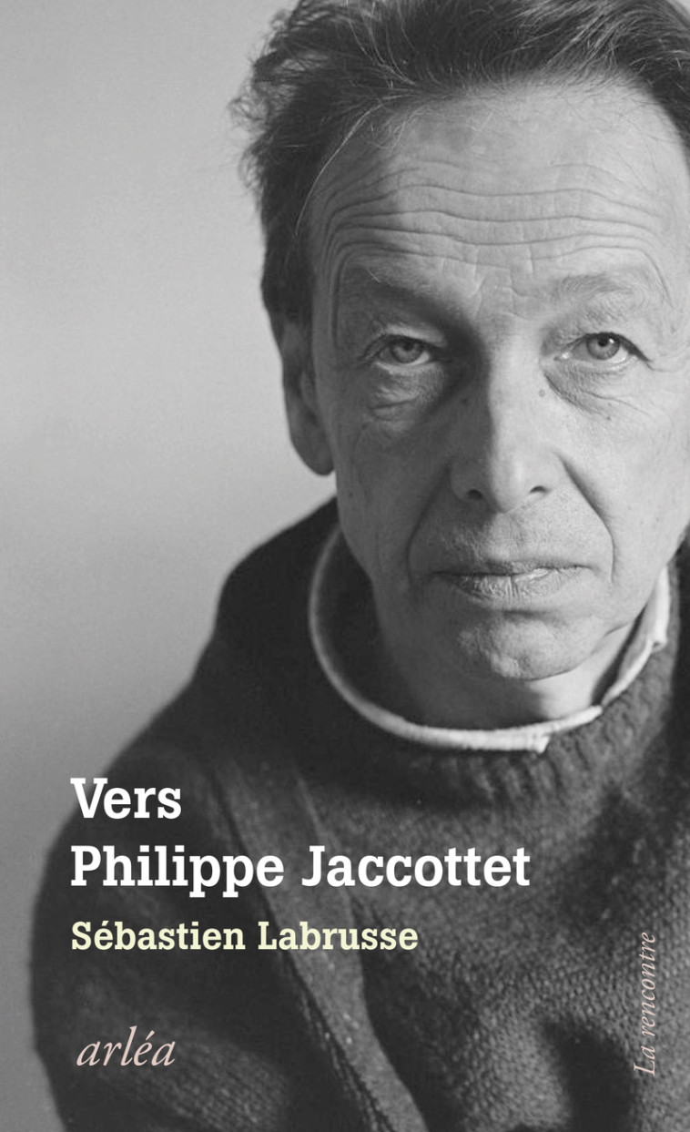 Vers Philippe Jaccottet - Conversation sur la peinture - Sébastien Labrusse, Anne Bourguignon - ARLEA