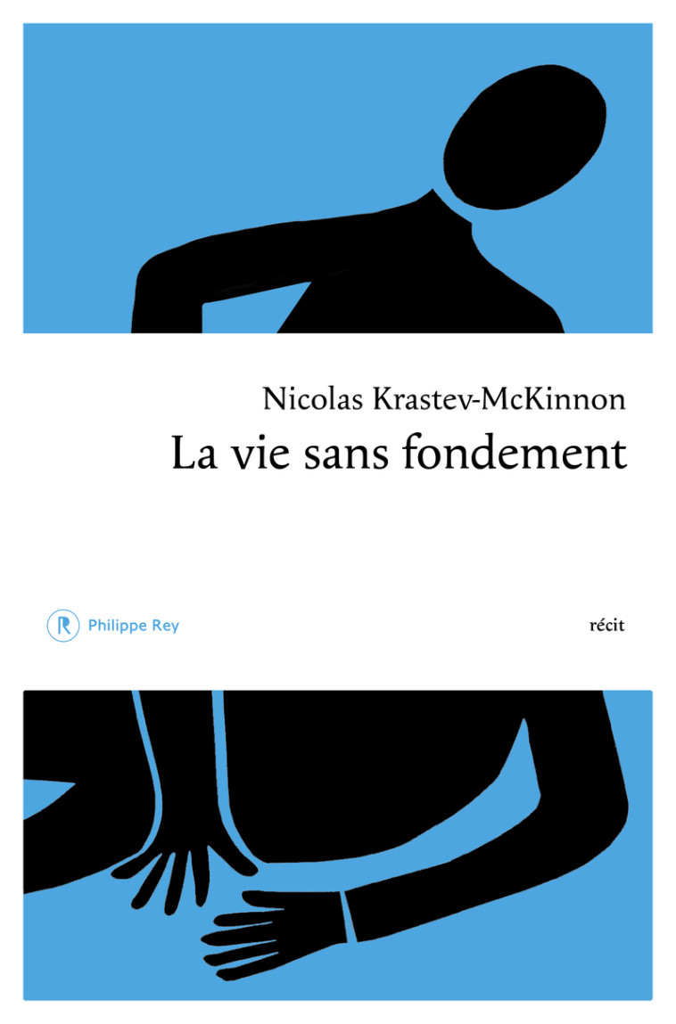 La vie sans fondement - Nicolas Krastev-Mickinnon, Nicolas Krastev-Mckinnon - REY