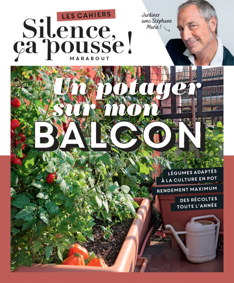 Silence ça pousse - Un potager sur mon balcon - Silence ça pousse Silence ça pousse,  Silence ça pousse - MARABOUT