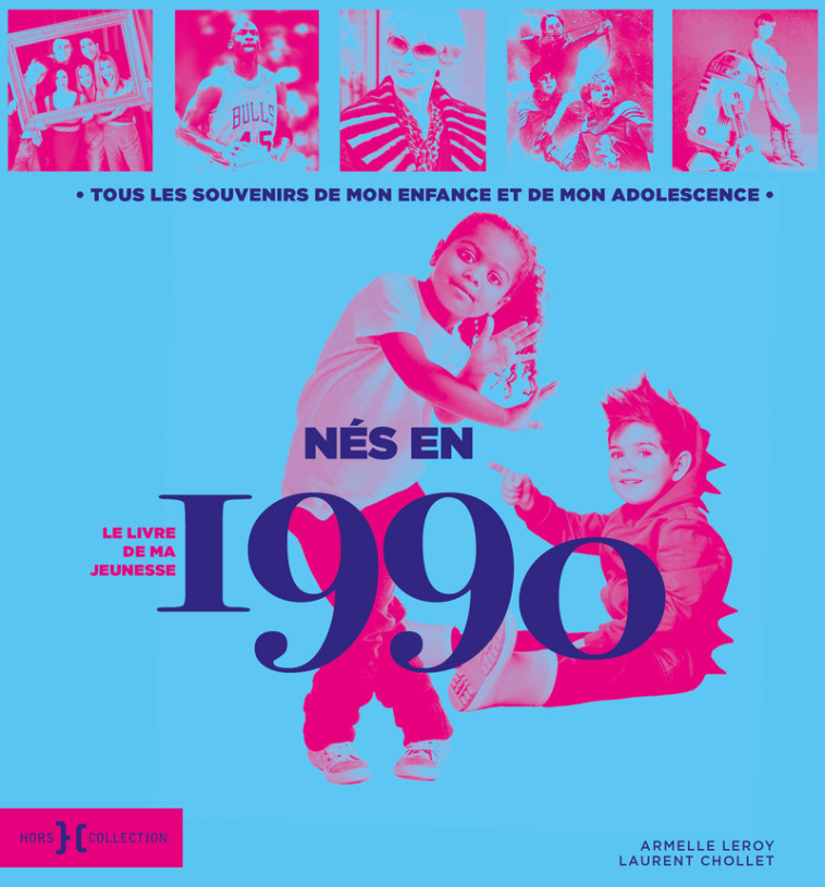 Nés en 1990, le livre de ma jeunesse - Armelle Leroy, Laurent Chollet - HORS COLLECTION