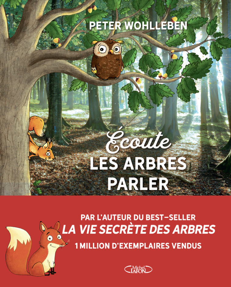 Écoute les arbres parler - Nouvelle édition - À la découverte de la forêt - Peter Wohlleben, Astrid Monet - MICHEL LAFON