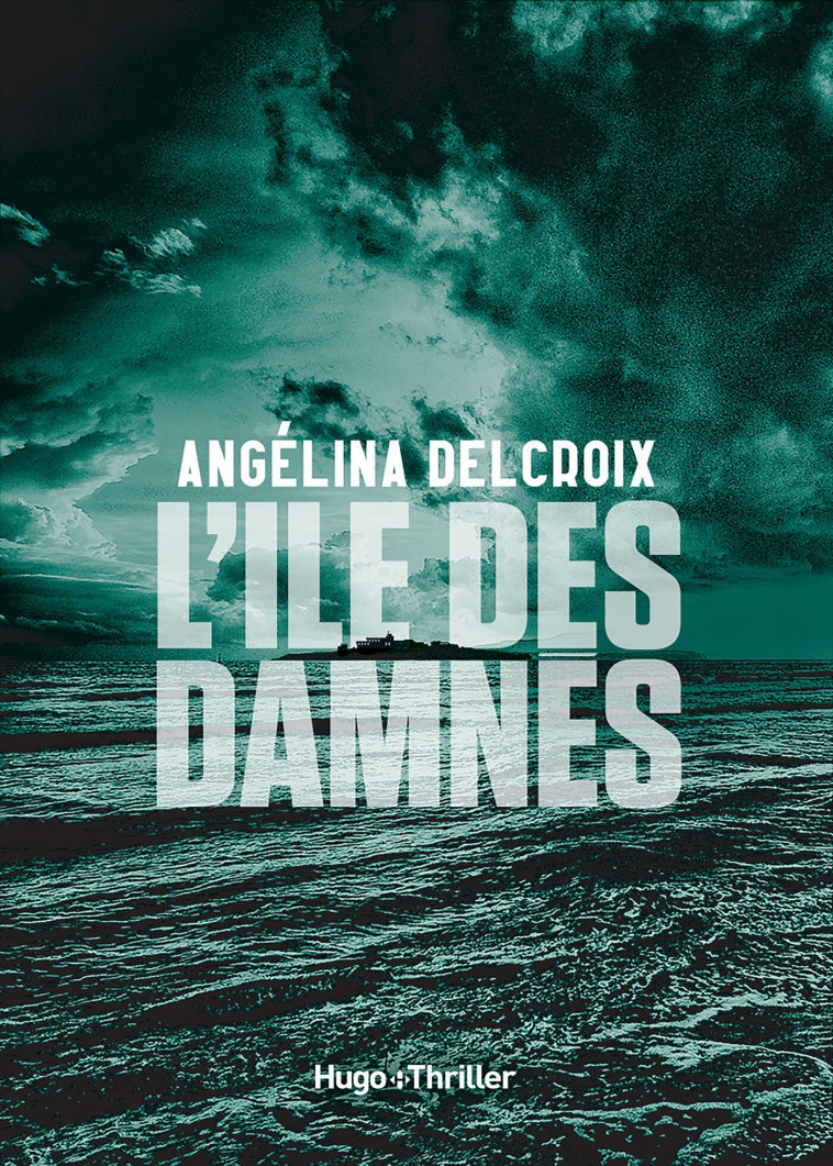 L'île des Damnés - Angélina Delcroix - HUGO ROMAN