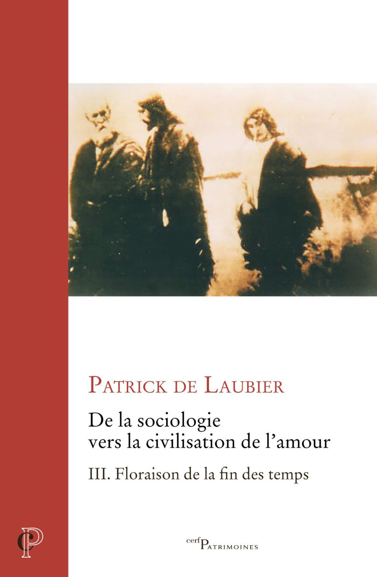 DE LA SOCIOLOGIE VERS LA CIVILISATION DE L'AMOUR -UVRES CHOISIES - TOME III - TOME 3 FLORAISON DE - Patrick de Laubier,  LAUBIER PATRICK DE - CERF