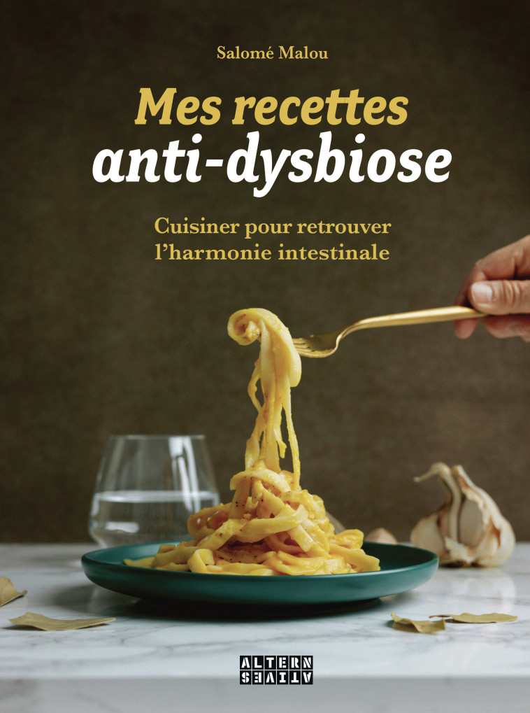 Mes recettes anti-dysbiose - Salomé Malou - ALTERNATIVES