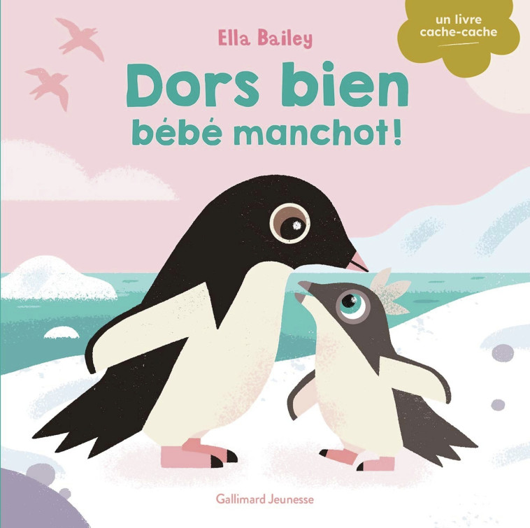 Dors bien, bébé manchot -  ELLA BAILEY, Ella Bailey, Ella Bailey - GALLIMARD JEUNE