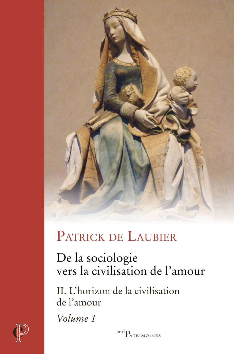 DE LA SOCIOLOGIE VERS LA CIVILISATION DE L'AMOUR -OEUVRES CHOISIES - TOME II - VOLUME 1 L'HORIZON D - Patrick de Laubier,  LAUBIER PATRICK DE - CERF