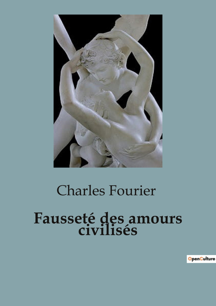 Fausseté des amours civilisés -  FOURIER CHARLES, Charles Fourier - SHS EDITIONS