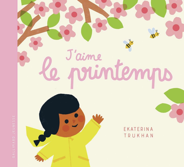 J'aime le printemps - Ekaterina Trukhan, Ekaterina Trukhan,  Gallimard Jeunesse - GALLIMARD JEUNE