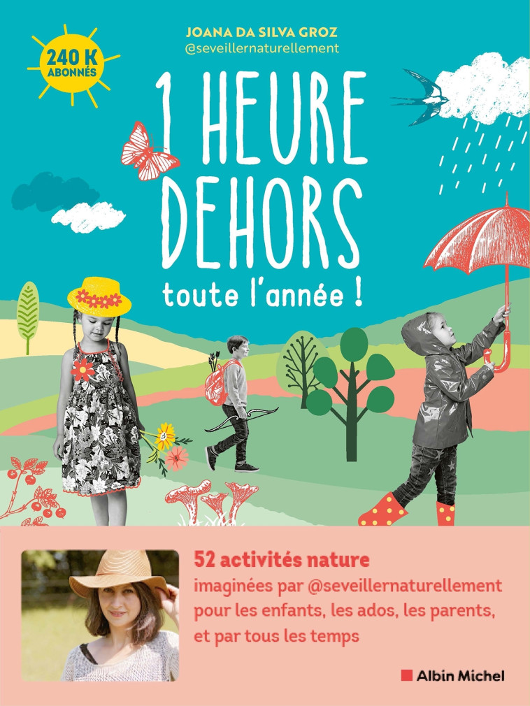 1 Heure dehors toute l'année ! -  S'éveiller Naturellement, Joana Da Silva Groz,  S'éveiller Naturellement, Joana Da Silva Groz - ALBIN MICHEL