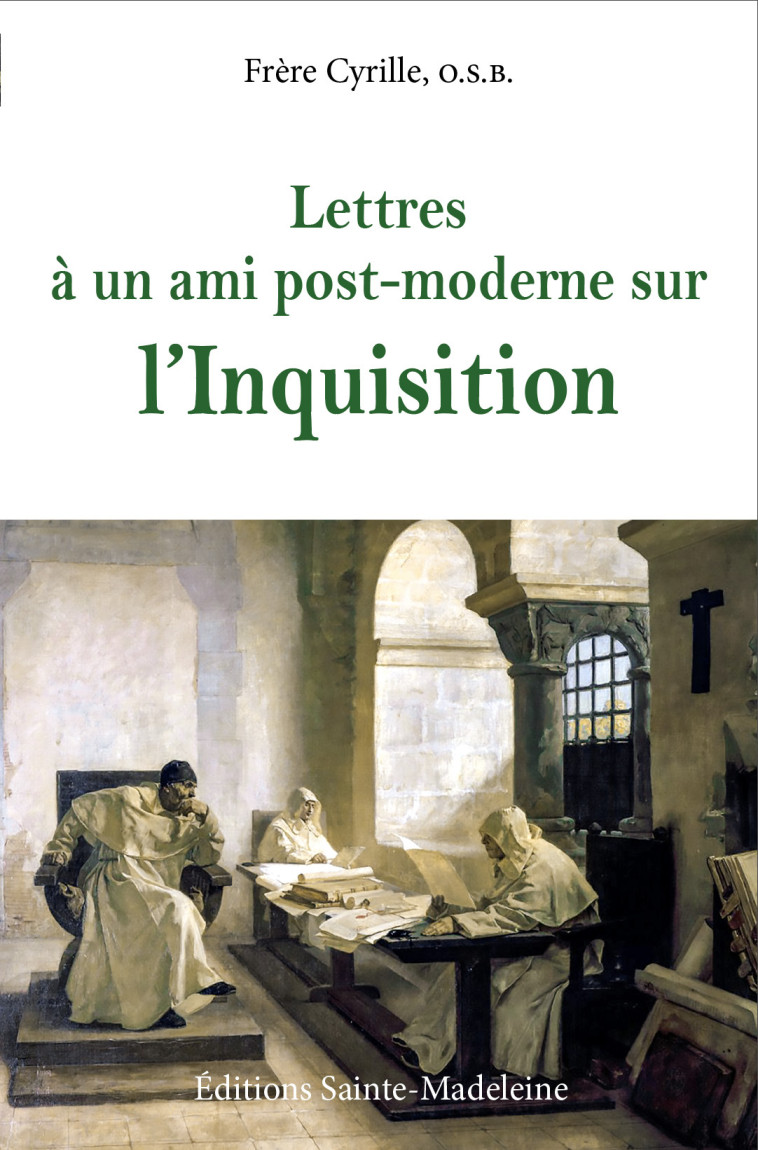 Lettres à un ami post-moderne sur l'Inquisition - Cyrille Père DEVILLERS - STE MADELEINE