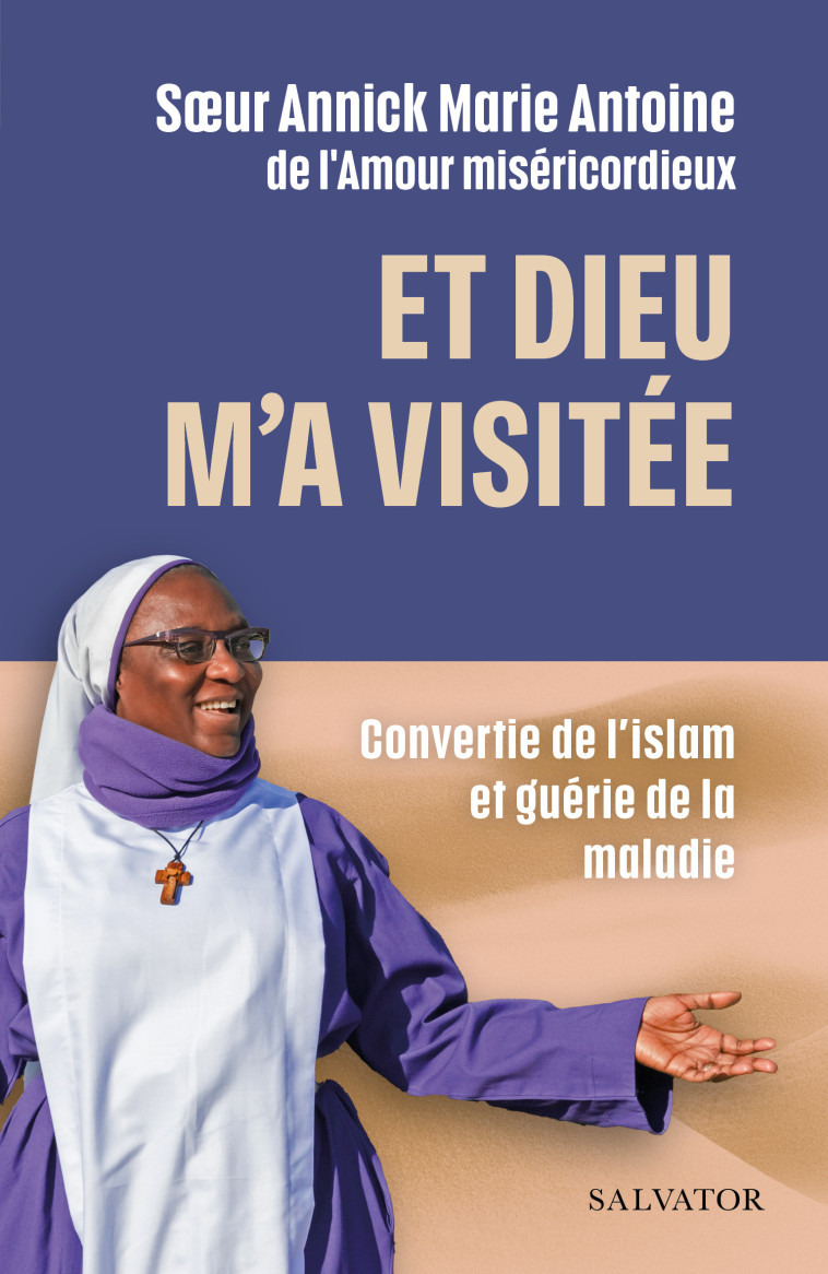 Et Dieu m’a visitée - Annick Ouattara, Annick Ouattara - SALVATOR