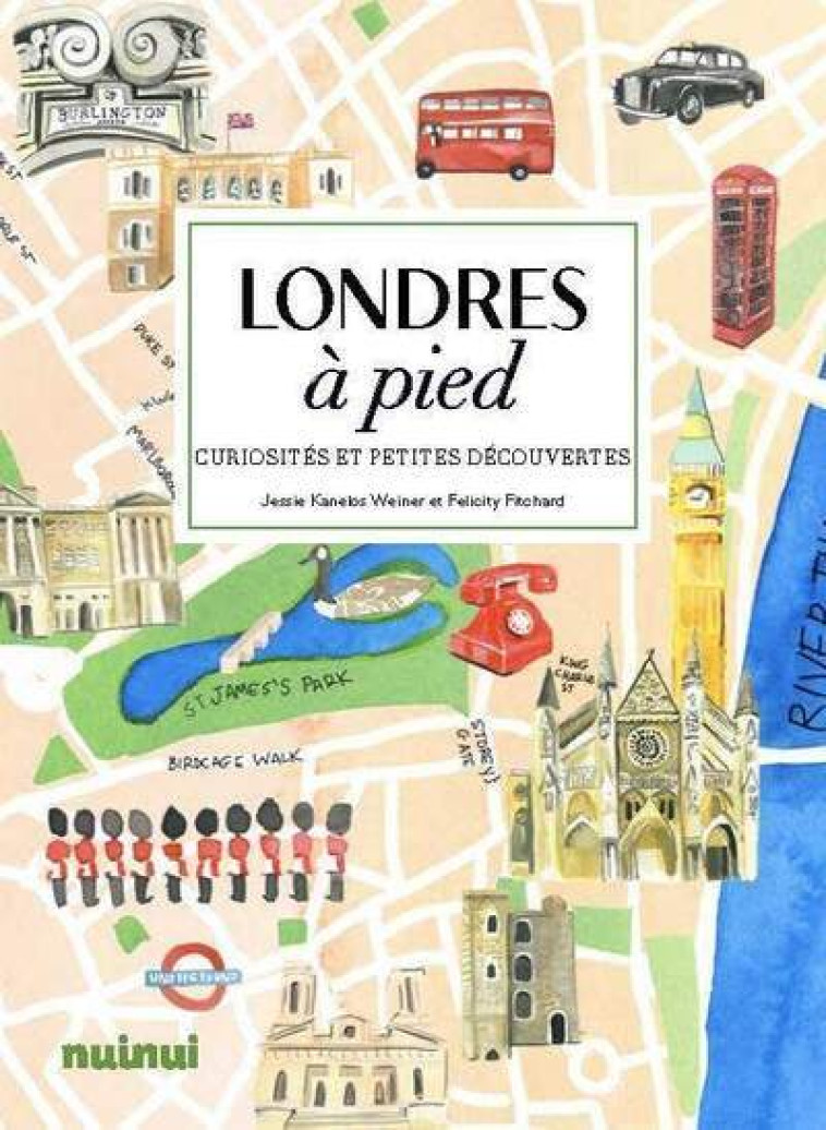 Londres à pied - Curiosités et petites découvertes - Jessie Kanelos Weiner - NUINUI