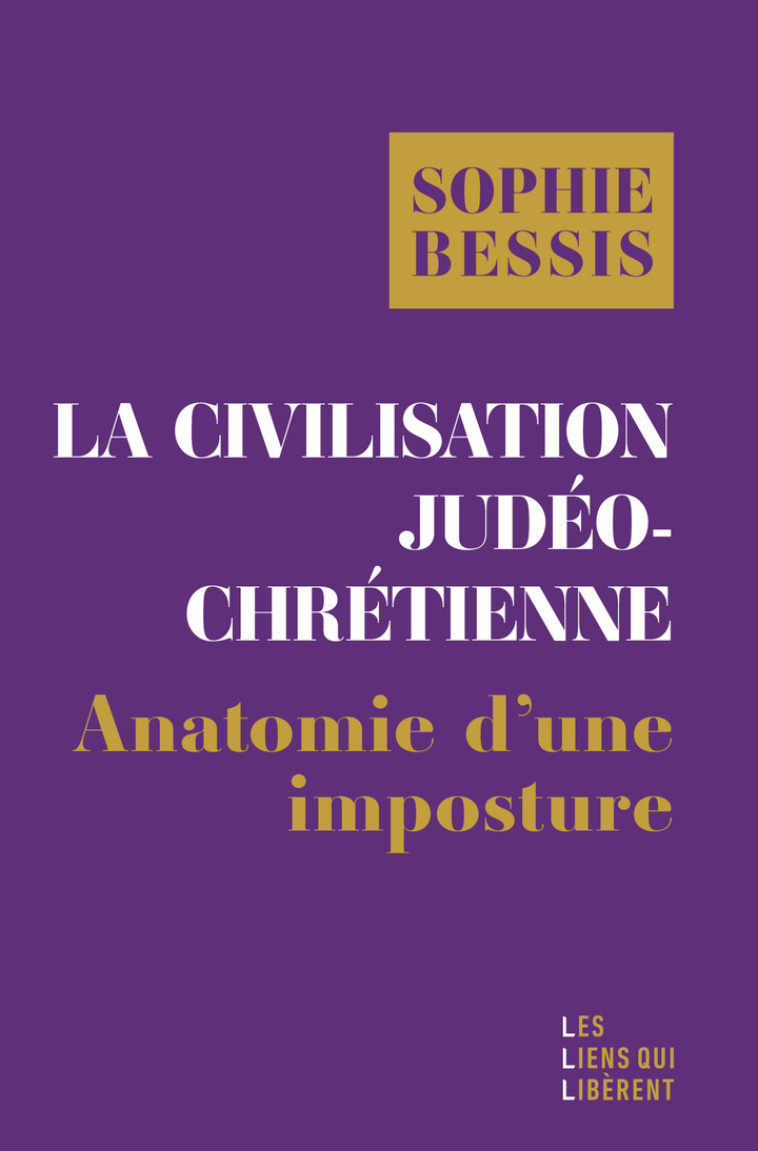 La civilisation judéo-chrétienne - Sophie Bessis, Sophie Bessis - LIENS LIBERENT