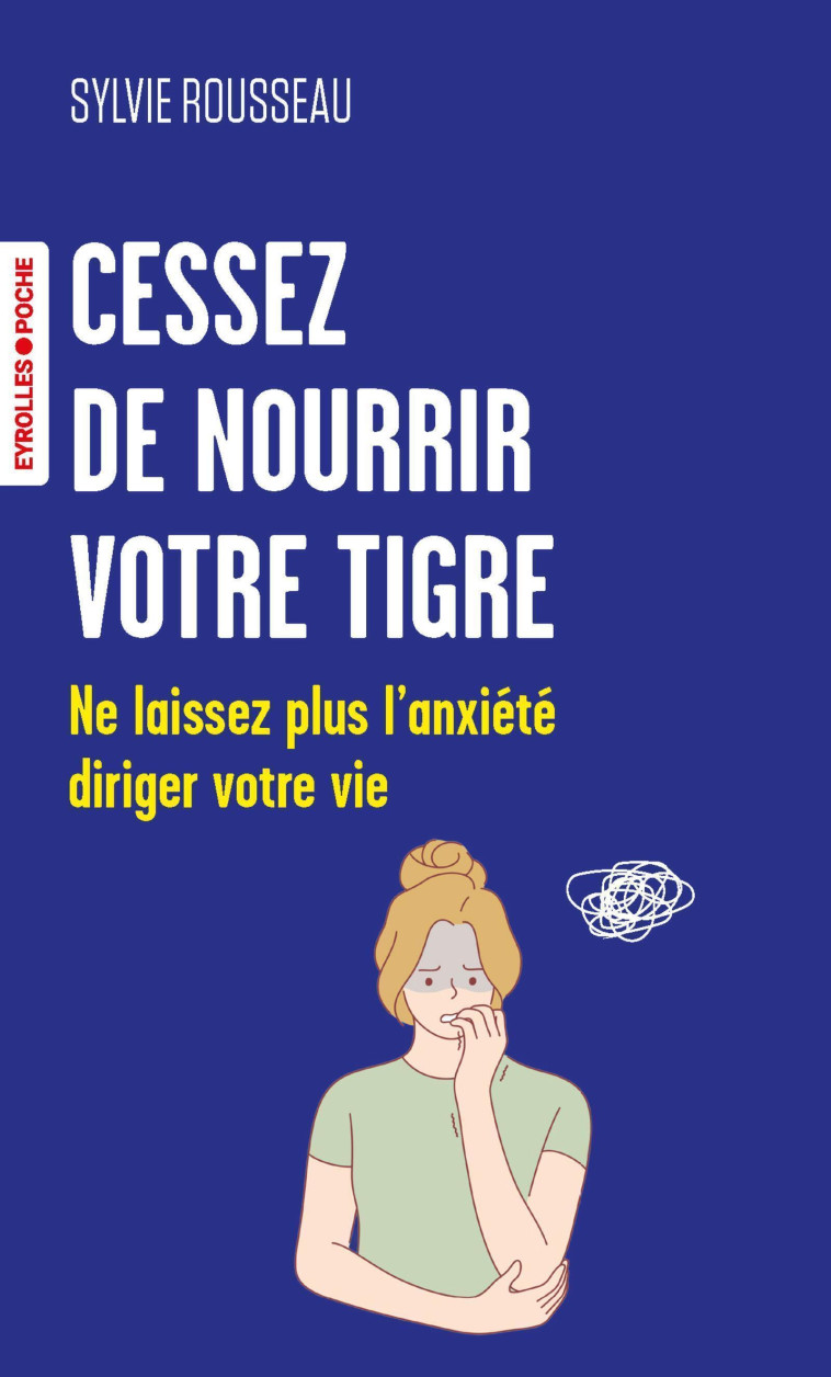 Cessez de nourrir votre tigre - Sylvie Rousseau - EYROLLES